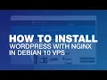 How to Install Wordpress With Nginx on Debian 10 VPS