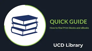 How to Find Print Books and eBooks at UCD Library Quick Guide