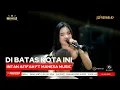 Download Lagu DI BATAS KOTA INI - INTAN AFIFAH FT MAHESA MUSIC || LIVE SEDEKAH BUMI ARUMANIS - WUWUNG - PATI