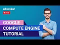 Google Compute Engine Tutorial Google Compute Services Overview GCP Training Edureka Live