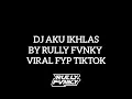 DJ AKU IKHLAS BY RULLY FVNKY || DJ YOWES RAPOPO RASAH DI GETUNI || VIRAL FYP TIKTOK FULL SONG KANE🎧🎧