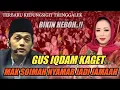 Download Lagu #bikinheboh GUS IQDAM KAGET MAK SOIMAH NYAMAR JADI JAMAAH