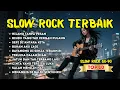 Download Lagu SLOW ROCK BALLAD TERBARU 2025 FULL LAGU GALAU | SEPI DI ANTARA KITA | FULL ALBUM SLOW ROCK TERBAIK