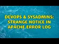 DevOps SysAdmins Strange notice in apache error log