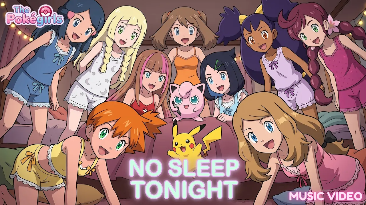 The Ultimate PokéGirls Pajama Party! 🌙💖 "No Sleep Tonight" (Official MV) | ELEXYA