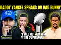 Daddy Yankee speaks on when Bad Bunny comes to Christ
