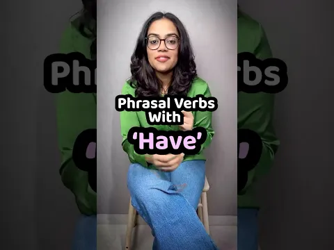 Phrasal Verbs With “Have” You Must Know! Boost Your English Fluency Fast With Ananya