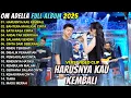 Lagu HARUSNYA KAU KEMBALI - BAHTERA MAHLIGAI CINTA - OM ADELLA FULL ALBUM TERBARU 2025 || CANTIKA ADELLA