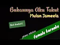 Bukannya Aku Takut ( female karaoke ) Mulan Jameela