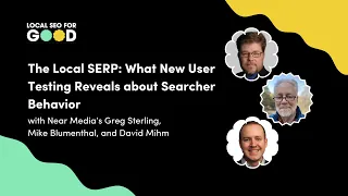 Near Media on The Local SERP What New User Testing Reveals about Searcher Behavior
