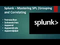 Splunk - Mastering SPL Grouping and correlating