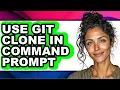 How to Use Git Clone in Command Prompt - Full Guide