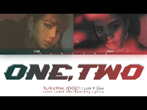 Download MP3 BLACKPINK Lisa x Jisoo ONE, TWO Lyrics (블랙핑크 ONE, TWO 가사) Color Coded Han/Rom/Eng Lyrics) MIX by MFY