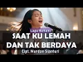 Lagu SAAT KU LEMAH DAN TAK BERDAYA (Lagu Rohani) - Cipt. Murdan Sianturi