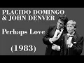 Download Lagu Placido Domingo \u0026 John Denver - Perhaps Love - Legendas EN - PT-BR
