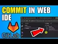 How To Commit In GitLab Web IDE 2026 Beginners Guide