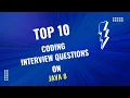 Java 8 Top 10 Coding Interview Questions You Must Know