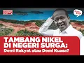 Download Lagu TAMBANG NIKEL DI NEGERI SURGA: Demi Rakyat atau Demi Kuasa?