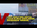 Download Lagu LEBIH DARI 6 RIBU HEKTAR LAHAN DI HILIR SAROLANGUN DIKABARKAN TERSEGEL