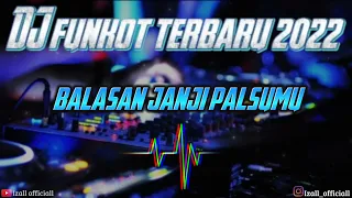dj funkot balasan janji palsumu viral terbaru 2022