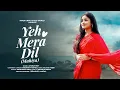 Download Lagu Yeh Mera Dil Mahiya : Anurati Roy | Hiran | New Hindi Love Song