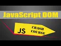 JavaScript DOM Crash Course for Absolute Beginners 2021