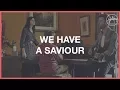 We Have A Saviour - Hillsong Worship