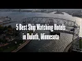Top 5 Duluth Hotels for Great Lakes Ship Watching