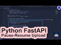 Python FastAPI Pause-Resume Upload