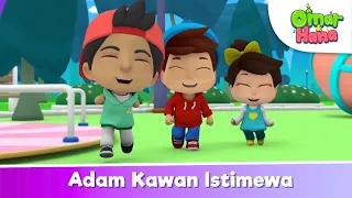 Adam Kawan Istimewa 😍🥰 | Lagu Anak Islami | Omar & Hana