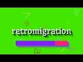 HOW TO PRONOUNCE RETROMIGRATION?