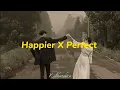 Download Lagu Happier X Perfect Mashup | Lyrics