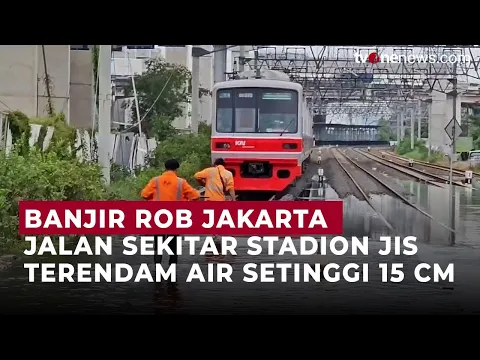 Rob Rendam Rel Kereta dan Jalan di Sekitar JIS, Ketinggian Air Mencapai 30-40 Cm