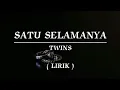 Download Lagu SATU SELAMANYA | TWINS | LIRIK