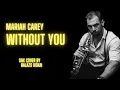 Download Lagu Mariah Carey - Without You (Alto sax cover by Balázs Kókai, Hungary)
