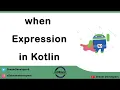 When Expression in kotlin Kotlin Tutorial Series