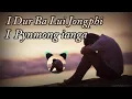 Lagu I Dur Ba Lui Lui Jong Phi I Pynmong Ia Nga || Khasi old song