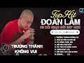 Download Lagu Đoàn Lâm TrackList - TRƯỞNG THÀNH KHÔNG VUI | Tổng Hợp LK Nhạc Đời Hot Nhất MXH Gây Nghiện 2024