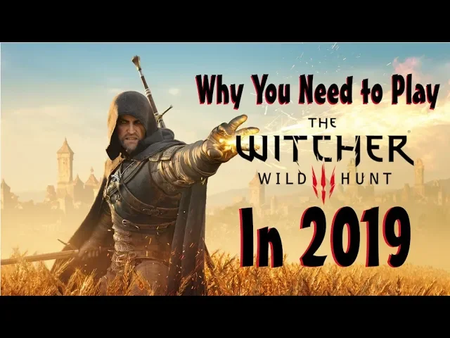 You Need to Play the Witcher 3 in 2019 !!!