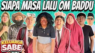 ADA APA DENGAN MASA LALU OM BADDU?🥺 || KELUARGA SABE