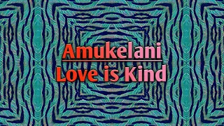 amukelani love is kind original mix 