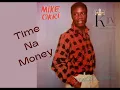 Download Lagu TIME NA MONEY - MIKE OKRI (1989)