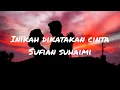 Lagu Inikah Dikatakan Cinta - Sufian Suhaimi (Lirik)
