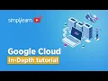 Google Cloud Platform Tutorial 2026 Google Cloud In Depth Tutorial Cloud Computing Simplilearn