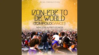 tompolo dance izon ebe to the world 