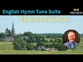 Lagu From Agincourt to Thaxted: Five Centuries of English Hymns -- Callahan, Hymn Tune Suite #Tewkesbury