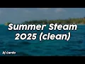 Download Lagu Summer Steam 2025 (clean) - Dj Cardo