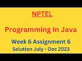 NPTEL Programming in Java Week 6 Assignment 6 Solution July-Dec 2023