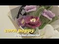 Corn poppy crochet tutorial - In-depth tutorial