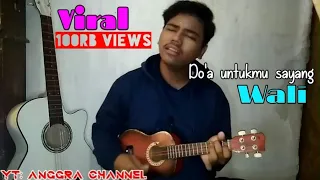 Download Do'a untukmu sayang - wali versi ukulele senar 4 cover by anggra MP3